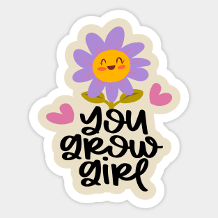 You grow girl Sticker